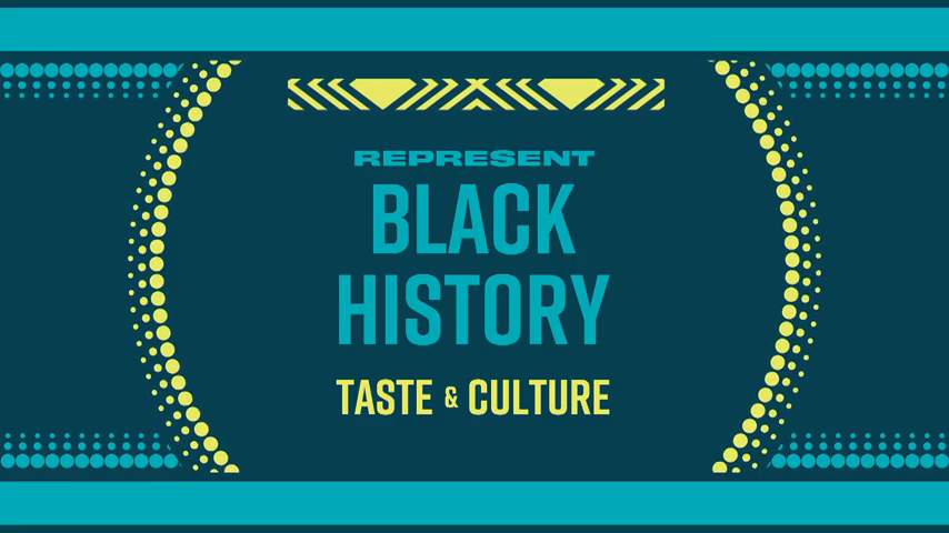 Represent Black History | Taste & Culture