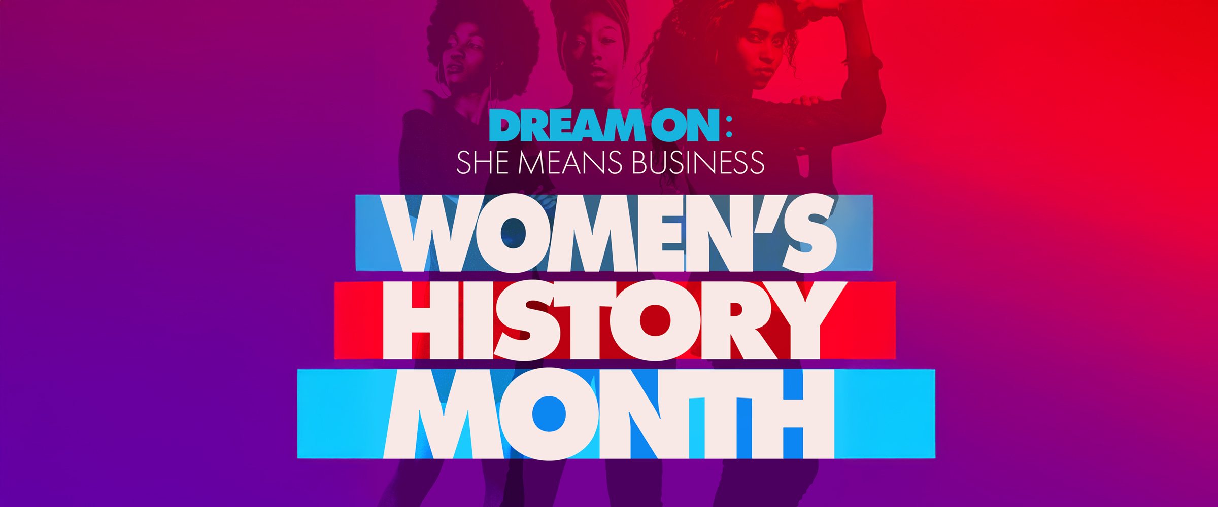Women's History Month 2025 | Dream On: She Means Business